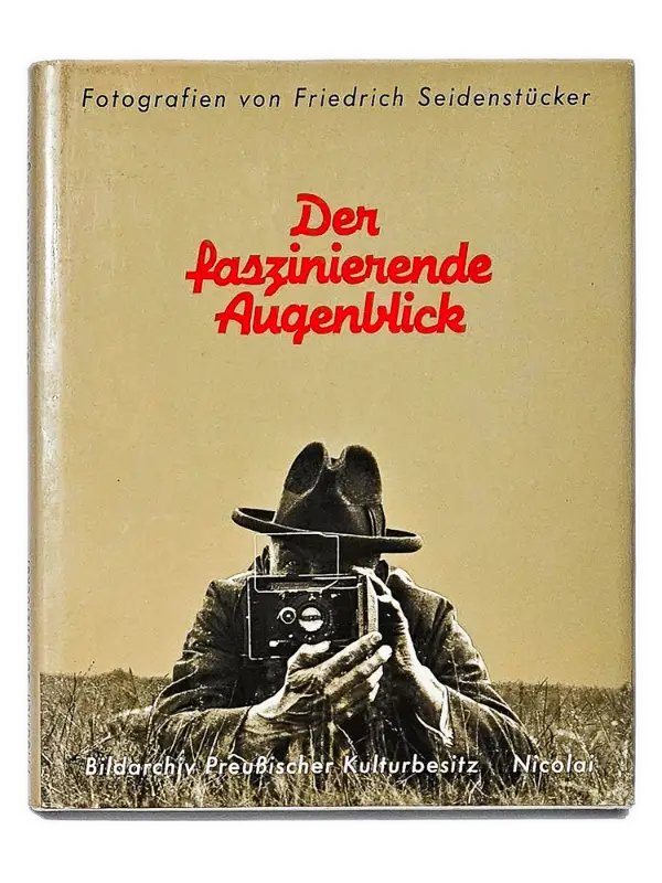 Buch Cover - Friedrich Seidenstücker - Der faszinierende Augenblick
