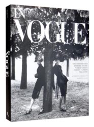 In Vogue: An Illustrated History of the World’s Most Famous Fashion Magazine (2012)